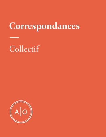 Couverture du livre « Correspondances » de Elizabeth Grenier et Bouchra Ouatik et Francis Plourde et Marie-Josee Richard et Clement Sabourin et Alexandra Nadeau et Boris Proul aux éditions Atelier 10