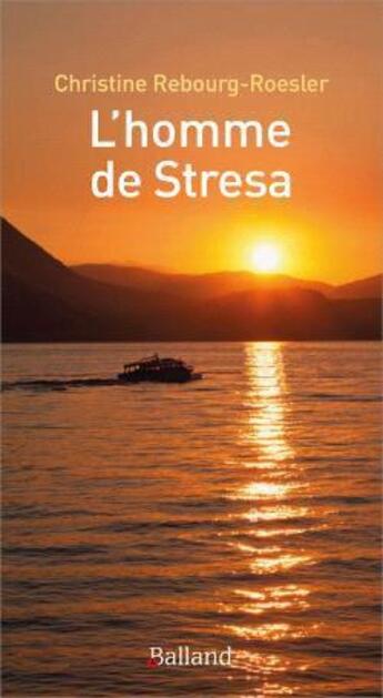 Couverture du livre « L'homme de Stresa » de Christine Rebourg-Roesler aux éditions Balland