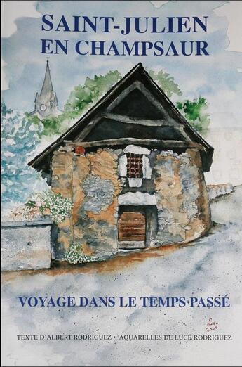 Couverture du livre « Saint julien en Champsaur ; voyage dans le temps passé » de Albert Rodriguez aux éditions Les Autanes