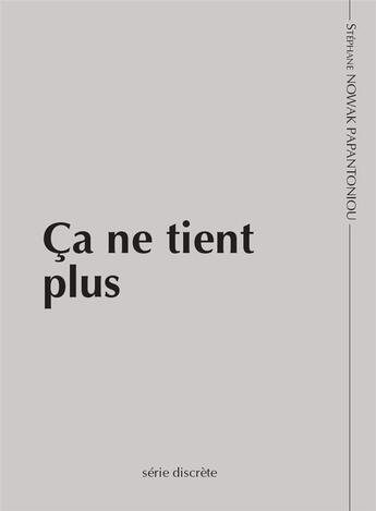 Couverture du livre « Ça ne tient plus » de Stephane Nowak Papantoniou aux éditions Serie Discrete
