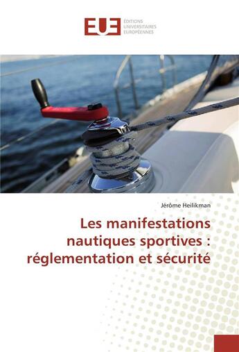 Couverture du livre « Les manifestations nautiques sportives : reglementation et securite » de Jerome Heilikman aux éditions Editions Universitaires Europeennes