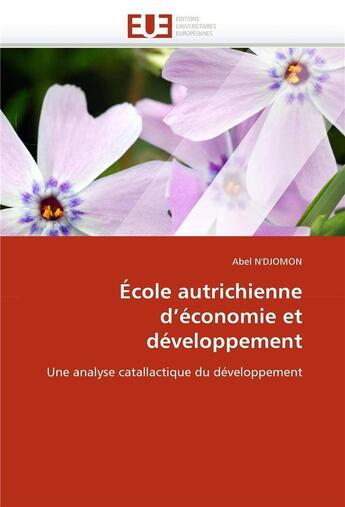 Couverture du livre « Ecole autrichienne d'economie et developpement » de N'Djomon Abel aux éditions Editions Universitaires Europeennes