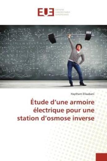 Couverture du livre « Etude d'une armoire electrique pour une station d'osmose inverse » de Ellaabani Haythem aux éditions Editions Universitaires Europeennes