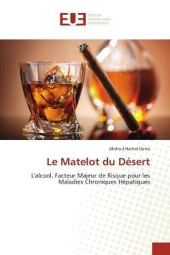 Couverture du livre « Le matelot du desert - l'alcool, facteur majeur de risque pour les maladies chroniques hepatiques » de Derra Abdoul Hamid aux éditions Editions Universitaires Europeennes