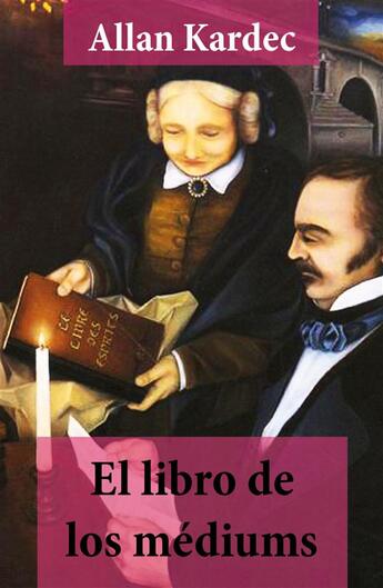 Couverture du livre « El libro de los médiums (texto completo, con índice activo) » de Allan Kardec aux éditions E-artnow