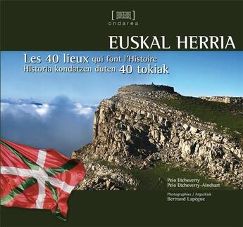 Couverture du livre « Euskal herria - historia kondatzen duten 40 tokiak » de Peio Etcheverry aux éditions Elkar
