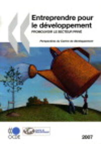 Couverture du livre « Entreprendre pour le développement ; promouvoir le secteur privé » de  aux éditions Ocde