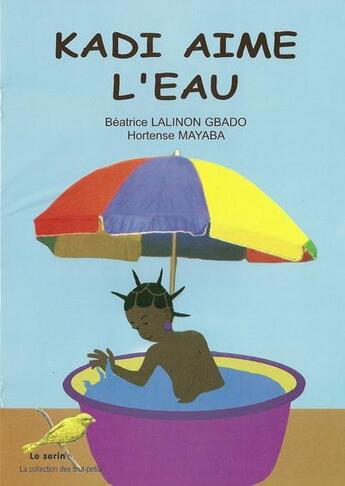 Couverture du livre « Kadi aime l'eau » de Hortense Mayaba et Beatrice Lalinon Gbado aux éditions Ruisseaux D'afrique Editions