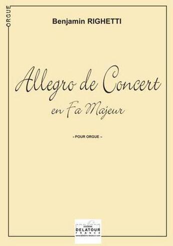 Couverture du livre « Allegro de concert en fa majeur pour orgue » de Righetti Benjamin aux éditions Delatour