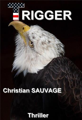 Couverture du livre « Trigger » de Christian Sauvage aux éditions Librinova