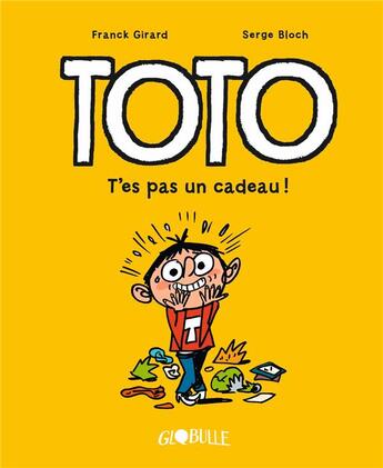 Couverture du livre « Toto Tome 7 : t'es pas un cadeau ! » de Serge Bloch et Frank Girard aux éditions Tourbillon