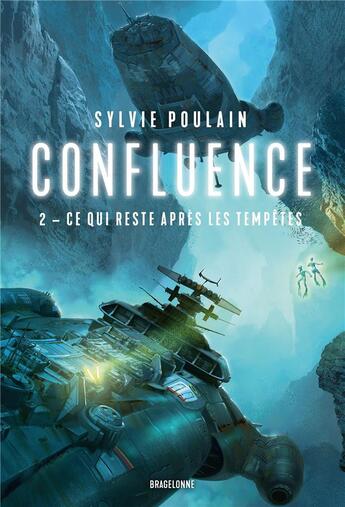 Couverture du livre « Confluence Tome 2 : ce qui reste après les tempêtes » de Sylvie Poulain aux éditions Bragelonne