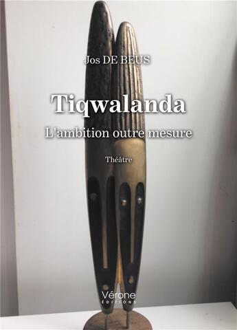 Couverture du livre « Tiqwalanda : l'ambition outre mesure » de Jos De Beus aux éditions Verone