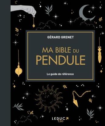 Couverture du livre « Ma bible du pendule » de Gerard Grenet aux éditions Leduc