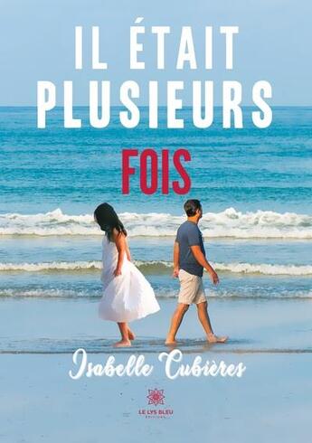 Couverture du livre « Il était plusieurs fois » de Isabelle Cubieres aux éditions Le Lys Bleu