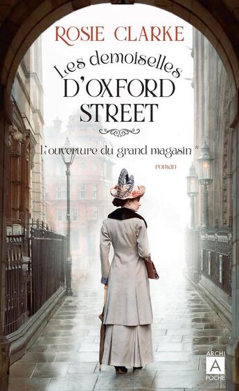 Couverture du livre « Les demoiselles d'Oxford Street Tome 1 : L'ouverture du grand magasin » de Rosie Clarke aux éditions Archipoche