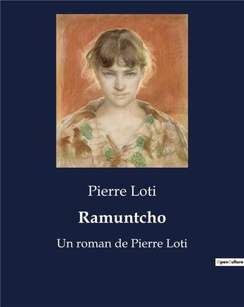 Couverture du livre « Ramuntcho : Un roman de Pierre Loti » de Pierre Loti aux éditions Culturea