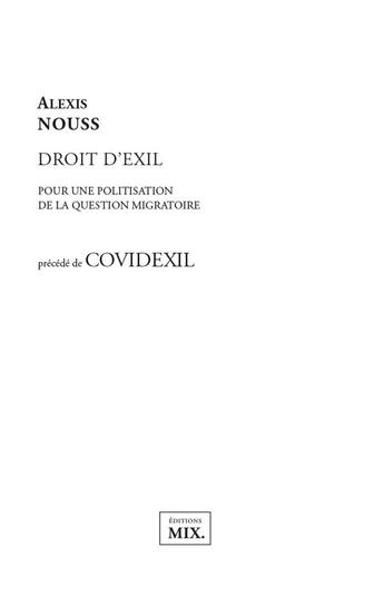 Couverture du livre « Droit d'exil : pour une politisation de la question migratoire ; covidexil » de Alexis Nouss aux éditions Editions Mix