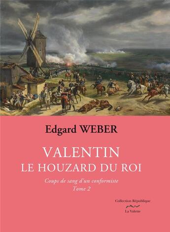 Couverture du livre « Valentin le houzard du roi t.2 » de Edgard Weber aux éditions La Valette