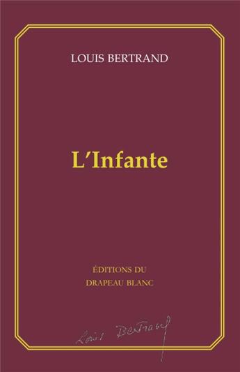 Couverture du livre « L'infante » de Louis Bertrand aux éditions Le Drapeau Blanc