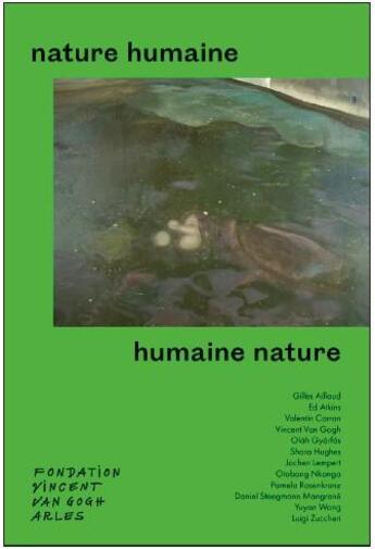 Couverture du livre « Nature humaine humaine nature » de Curiger/Bonopera aux éditions Fondation Vincent Van Gogh Arles