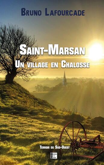 Couverture du livre « Saint-Marsan ; un retour en Chalosse » de Bruno Lafourcade aux éditions Terres De L'ouest