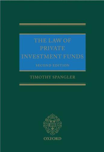 Couverture du livre « The Law of Private Investment Funds » de Spangler Timothy aux éditions Oup Oxford