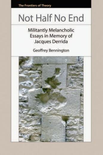 Couverture du livre « Not Half No End: Militantly Melancholic Essays in Memory of Jacques De » de Geoffrey Bennington aux éditions Edinburgh University Press