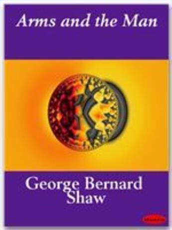 Couverture du livre « Arms and the Man » de George Bernard Shaw aux éditions Ebookslib