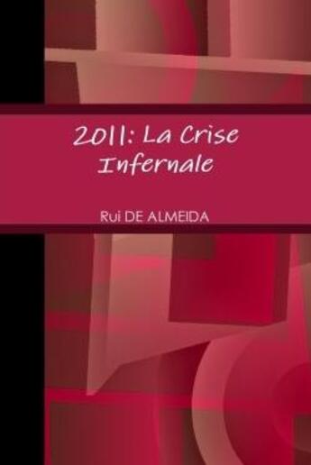 Couverture du livre « 2011: la crise infernale » de De Almeida aux éditions Lulu