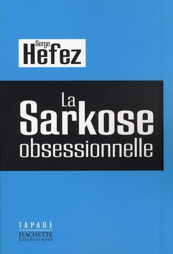 Couverture du livre « La Sarkose obsessionnelle » de Hefez-S aux éditions Hachette Litteratures