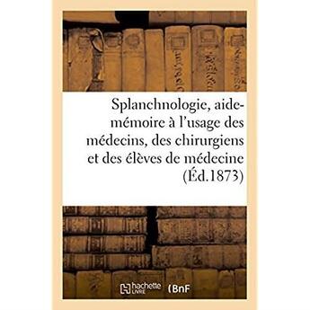 Couverture du livre « Splanchnologie. rapport des principaux organes des fonctions de relation, de nutrition, reproduction » de  aux éditions Hachette Bnf