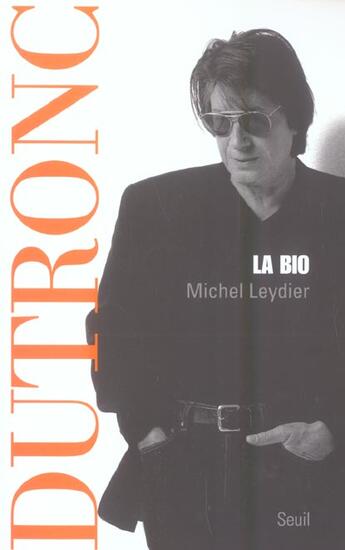 Couverture du livre « Dutronc, la bio » de Michel Leydier aux éditions Seuil