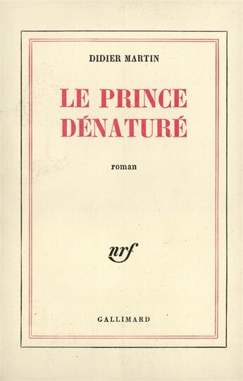 Couverture du livre « Le prince denature » de Didier Martin aux éditions Gallimard