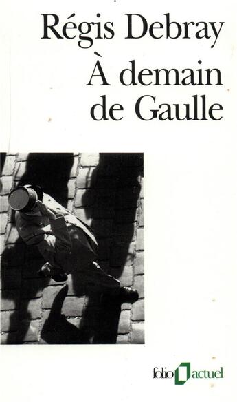 Couverture du livre « À demain De Gaulle » de Regis Debray aux éditions Folio