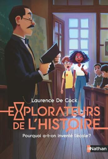 Couverture du livre « Explorateurs de l'Histoire t.2 : pourquoi a-t-on inventé l'école ? » de Laurence De Cock et Joel Corcia aux éditions Nathan
