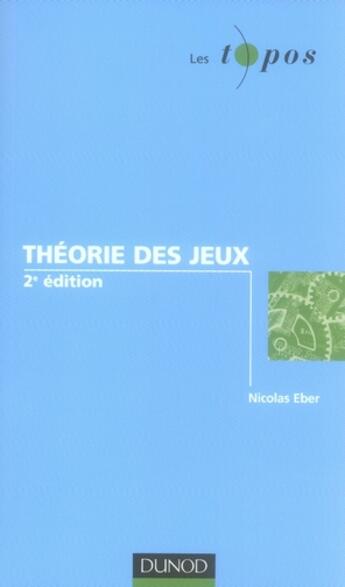 Couverture du livre « Théorie des jeux (2e édition) » de Nicolas Eber aux éditions Dunod