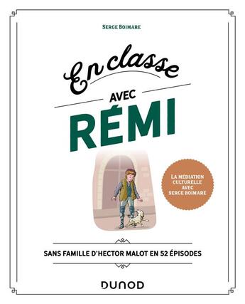 Couverture du livre « En classe avec Rémi : médiation culturelle avec Sans famille d'Hector Malot en 52 épisodes » de Serge Boimare aux éditions Dunod