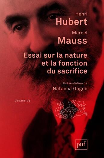 Couverture du livre « Essai sur la nature et la fonction du sacrifice » de Henri Hubert et Marcel Mauss aux éditions Puf