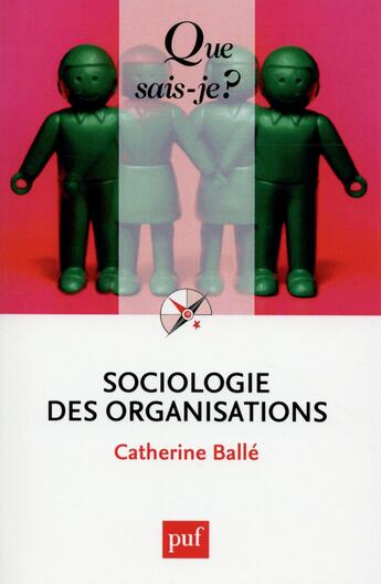 Couverture du livre « Sociologie des organisations » de Catherine Balle aux éditions Que Sais-je ?