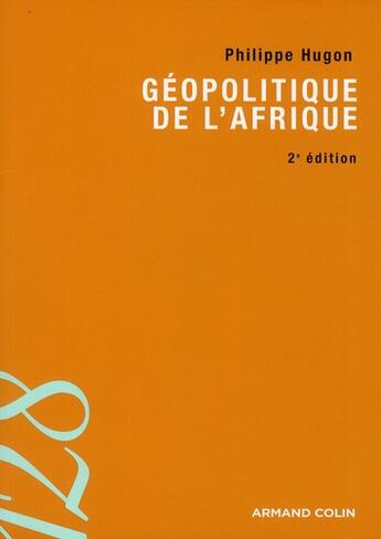 Couverture du livre « Géopolitique de l'Afrique (2e édition) » de Philippe Hugon aux éditions Armand Colin