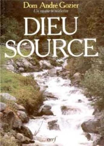 Couverture du livre « Dieu-Source » de Andre Gozier aux éditions Cerf