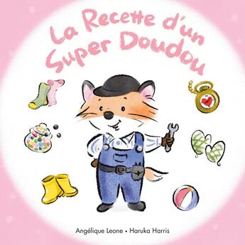 Couverture du livre « La Recette d'un Super Doudou » de Angelique Leone et Haruka Harris aux éditions Ecole Des Loisirs