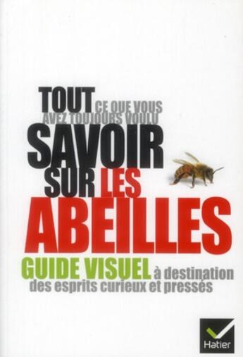 Couverture du livre « Tout ce que vous avez toujours voulu savoir sur les abeilles » de Jacques Gout et Leconte Yves aux éditions Hatier