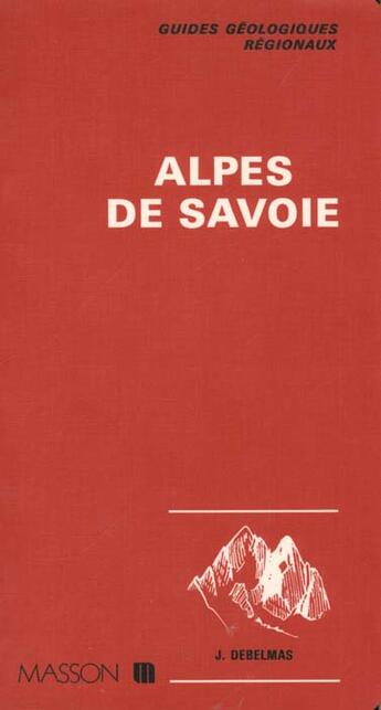 Couverture du livre « Alpes De Savoie » de Jacques Debelmas aux éditions Elsevier-masson