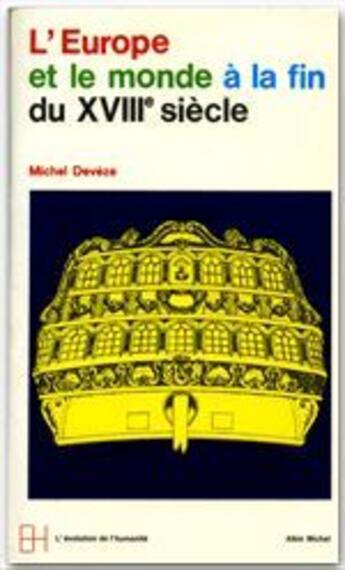 Couverture du livre « L'Europe et le monde a la fin du XVIII siècle » de Michel Deveze aux éditions Albin Michel