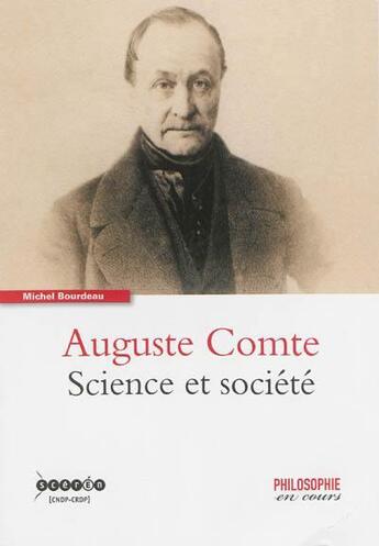 Couverture du livre « Auguste Comte ; science et société » de Michel Bourdeau aux éditions Reseau Canope