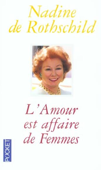 Couverture du livre « L'Amour Est Affaire De Femmes » de Nadine De Rothschild aux éditions Pocket