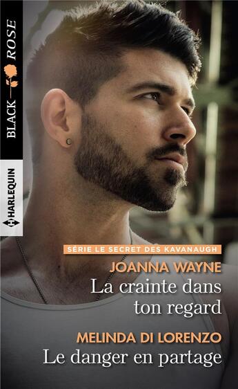 Couverture du livre « Le secret des Kavanaugh Tome 4 ; la crainte dans ton regard ; le danger en partage » de Joanna Wayne et Melinda Di Lorenzo aux éditions Harlequin