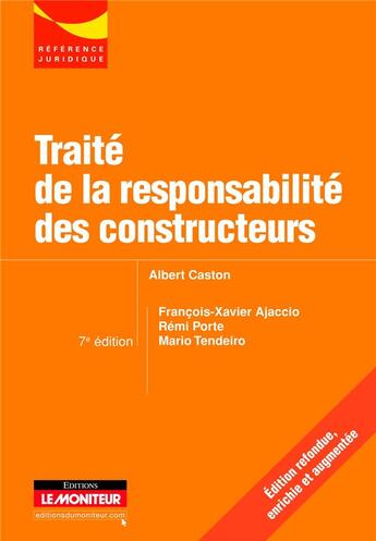 Couverture du livre « Traité de la responsabilité des constructeurs (7e édition) » de Albert Caston et Ajaccio et Porte et Tendeiro aux éditions Le Moniteur